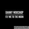 Danny Worsnop - Fly Me to the Moon - Single