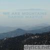Darien Martus - We Are Mountains