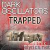 Dark Oscillators - Trapped (Titan Remix) - Single