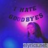 I Hate Goodbyes - Single