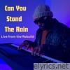 Can You Stand The Rain - Single