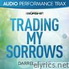 Trading My Sorrows (Audio Performance Trax)