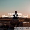 Preminim (Preman Feminim) [feat. Daman Nula] - Single