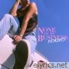 Dasha - None of My Business - The Remixes - EP
