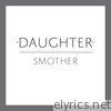 Daughter - Smother - Single
