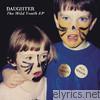 Daughter - The Wild Youth - EP