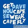 Dave House / Get Cape Wear Cape Fly - EP