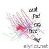 Can't Put My Fire Out - EP