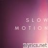 Slow Motion