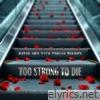 Too Strong to Die - Single