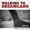 David Arn - Walking to Dreamland