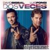 David Bisbal & Luis Fonsi - Dos Veces - Single