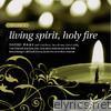 Living Spirit, Holy Fire: Volume 2 (Collection)