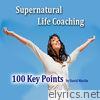 Supernatural Life Coaching (100 Key Points) - EP