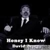 Honey I Know - Single