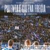 PULENTA E GALENA FREGIA - Stadium Version - Single