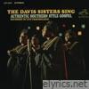 Davis Sisters - Sing Authentic Southern Style Gospel