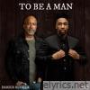 To Be A Man (feat. Darius Rucker) - Single