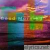 Good Morning - Single