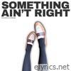 Something Ain't Right - Single