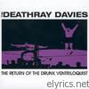 Deathray Davies - The Return of the Drunk Ventriloquist