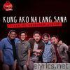 December Avenue - Kung Ako Na Lang Sana - Single