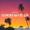 Good so Bad - Single