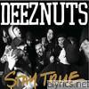 Deez Nuts - Stay True