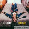 Dej Loaf - No Fear - Single