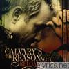 Calvary's the Reason Why (Reloaded)