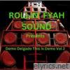 Rollin' Fyah Sound Presents: Demo Delgado This Is Demo, Vol. 2