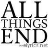All Things End