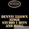 Playlist Dennis Brown Sings Studio 1 Hits and More