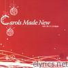 Carols Made New