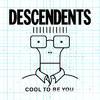 Descendents - Cool to Be You