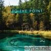 To the Point (feat. Nicolas Thys, Bram de Looze & Robin Verheyen) - EP