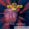 Devo Spice - I Am the Doctor