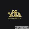 D.g. Yola - Ain't Gon Let Up - EP