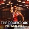 The Prodigious Dhanush