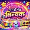 Naam Hai Mera Dhinchak - Single