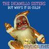 Dicamillo Sisters - But Why's It So Cold? - Single