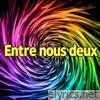 Entre Nous Deux (feat. Doupi Papillon) - Single