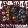 Diemonsterdie - Only the Dead Will Survive