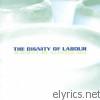 Dignity Of Labour - The Dignity of Labour