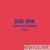 Italian Classics: Dik Dik Collection, Vol. 1