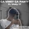 Ga Vinky Ga Party (feat. VinKy YT) - Single