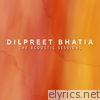 Dilpreet Bhatia - The Acoustic Sessions - EP