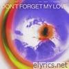 Don't Forget My Love (Higgo Remix) - Single