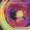 Don't Forget My Love (Remixes) - Single