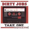 Dirty Jobs - Take One